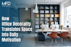 How Office decorality Translates Space Into Daily Motivation