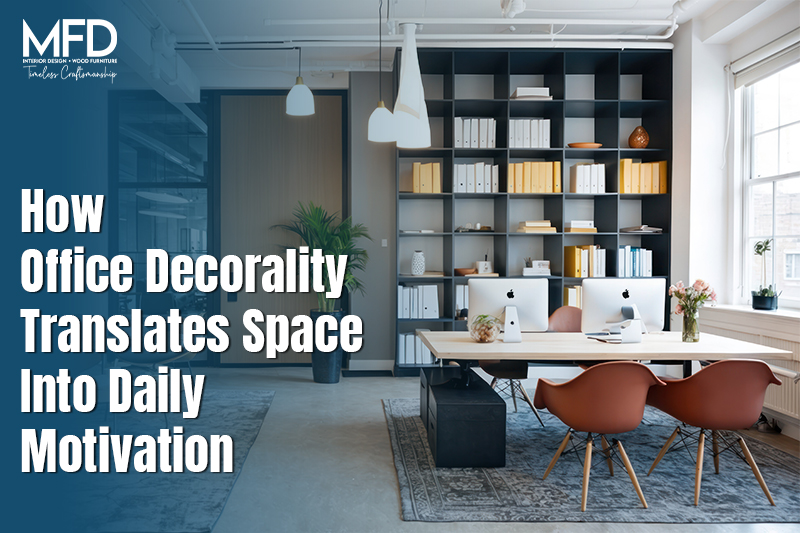 How Office decorality Translates Space Into Daily Motivation