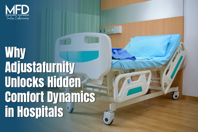 Why Adjustafurnity Unlocks Hidden Comfort Dynamics in Hospitals