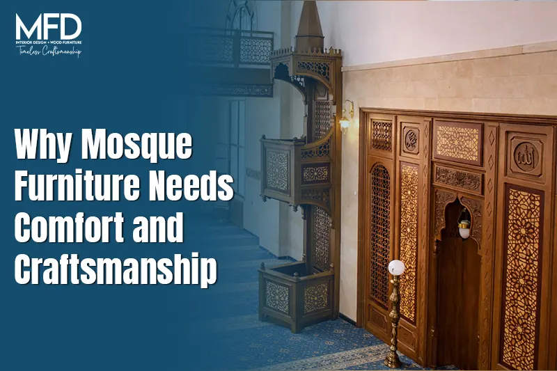 Why Mosque Furniture Needs Comfort and Craftsmanship
