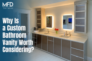 Why Is a Custom Bathroom Vanity Worth Considering?
